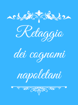 Il retaggio dei cognomi napoletani