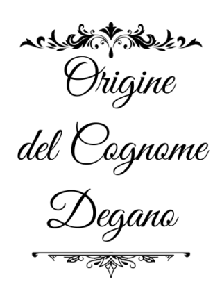 Degano - genealogia del cognome